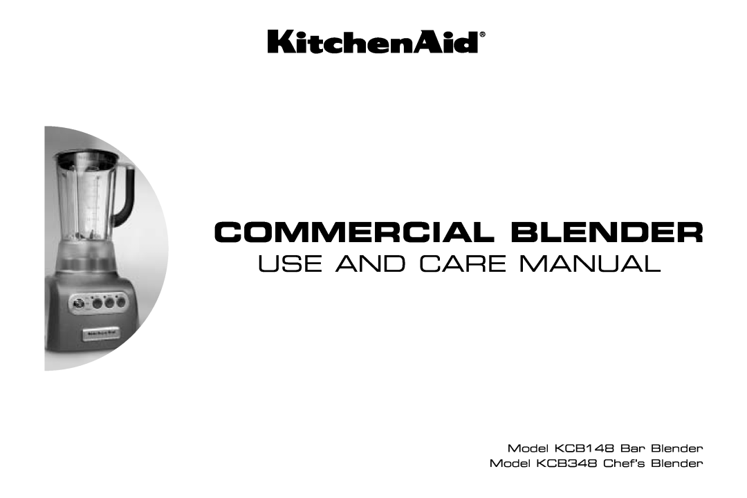 KitchenAid manual Commercial Blender, Use And Care Manual, Model KCB148 Bar Blender Model KCB348 Chef’s Blender 