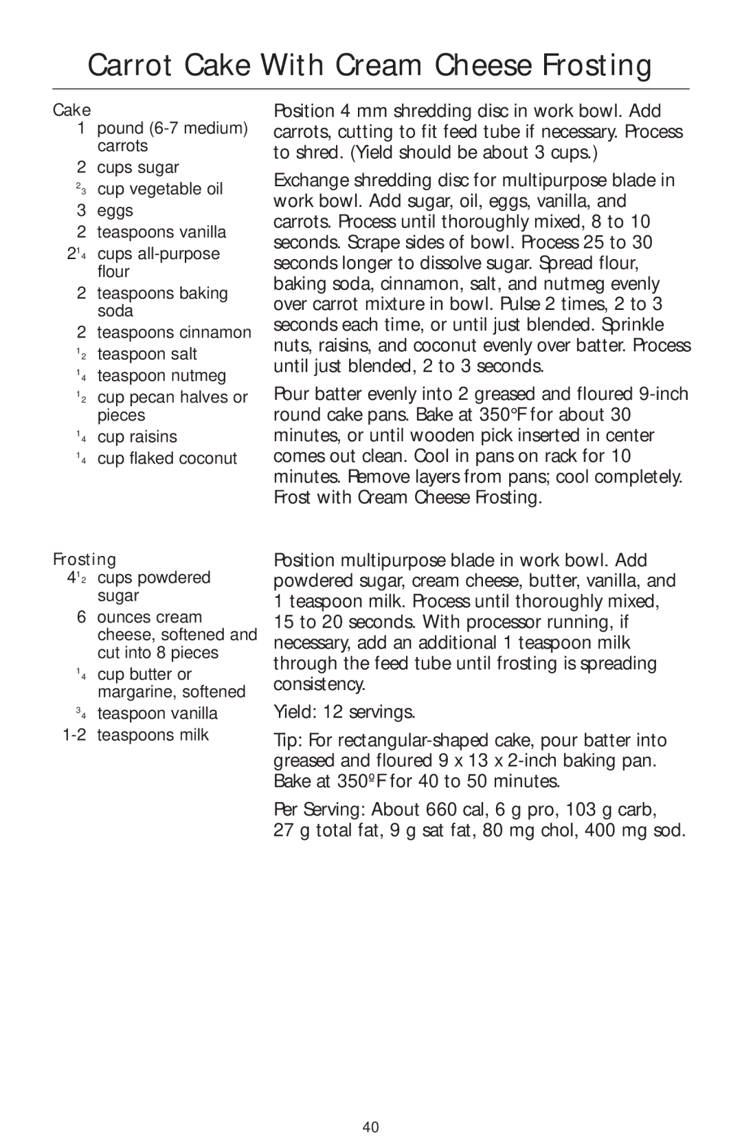 KitchenAid KFP740 Carrot Cake With Cream Cheese Frosting, 41⁄2 cups powdered sugar, ⁄4 teaspoon vanilla Teaspoons milk 