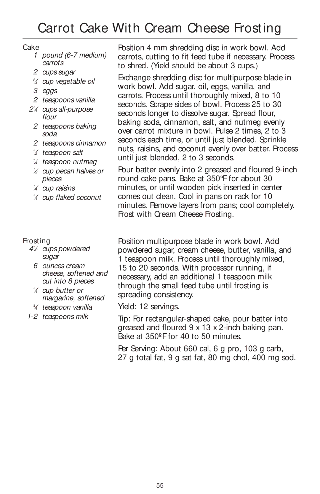 KitchenAid KFPW760 Carrot Cake With Cream Cheese Frosting, 41⁄2 cups powdered sugar, ⁄4 teaspoon vanilla Teaspoons milk 