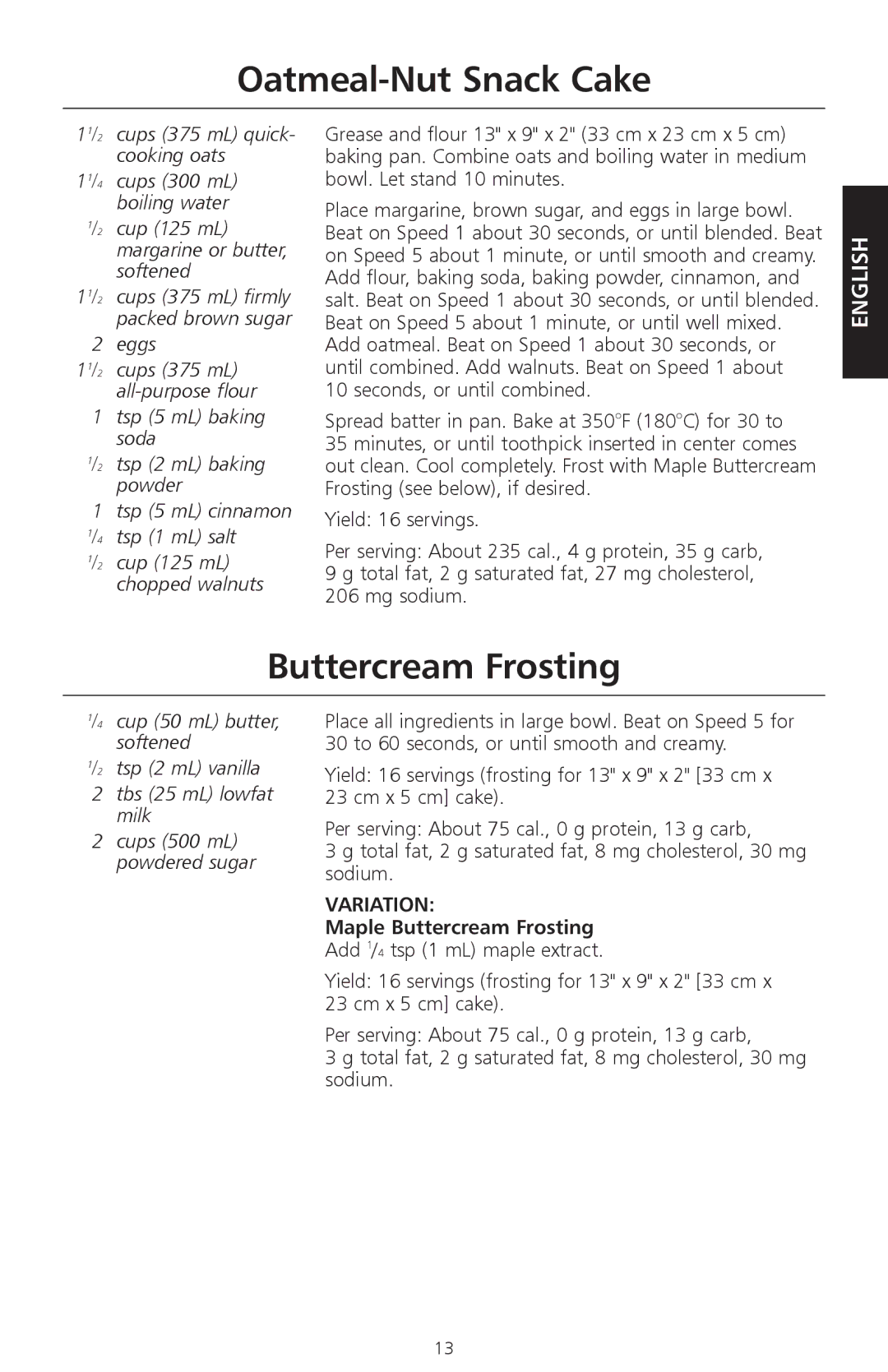 KitchenAid KHM920, KHM720 Oatmeal-Nut Snack Cake, Buttercream Frosting, Eggs, Tsp 5 mL baking soda Tsp 2 mL baking powder 