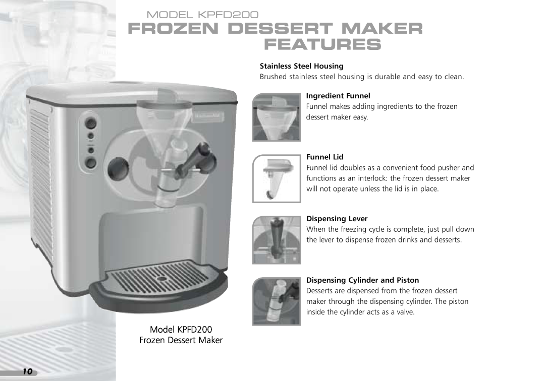 KitchenAid manual Frozen Dessert Maker Features, MODEL KPFD200, Stainless Steel Housing, Ingredient Funnel, Funnel Lid 