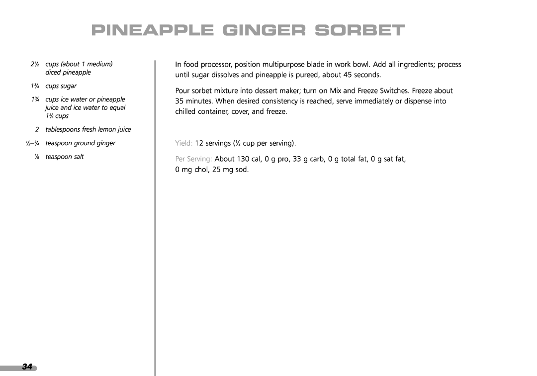 KitchenAid KPFD200 Pineapple Ginger Sorbet, 21⁄2 cups about 1 medium diced pineapple 13⁄4 cups sugar, 1⁄8 teaspoon salt 