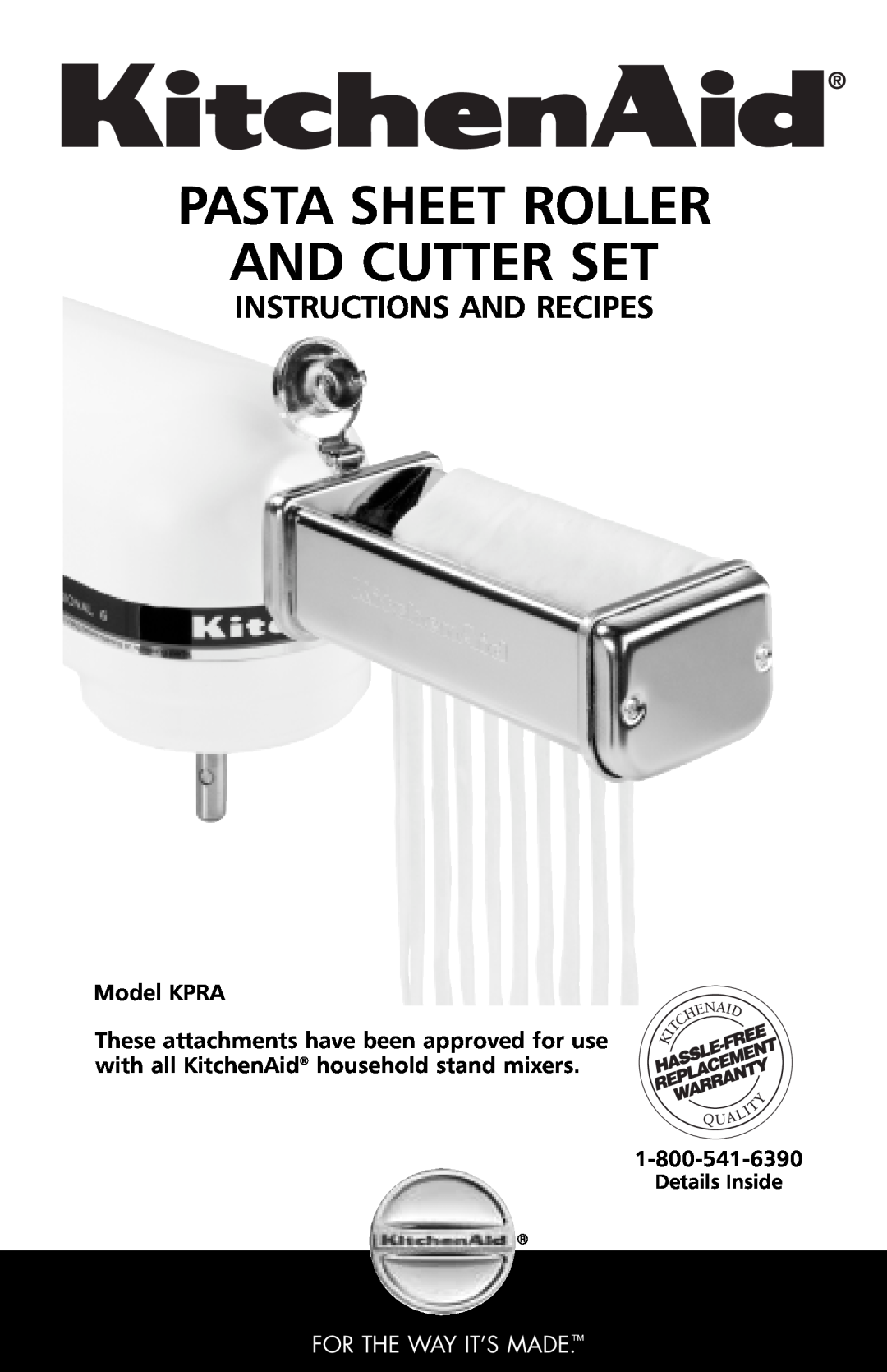 KitchenAid manual Model KPRA, Pasta Sheet Roller And Cutter Set, Instructions And Recipes, For The Waya It’S Made 