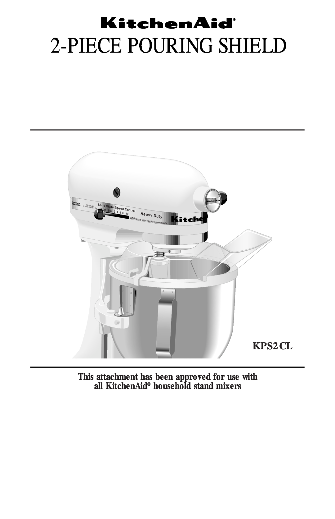 KitchenAid KPS2CL manual This attachment has been approved for use with, all KitchenAid household stand mixers, Duty, Stir 