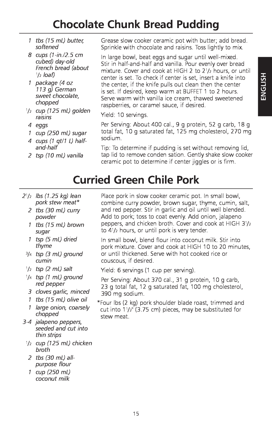 KitchenAid KSC700 Chocolate Chunk Bread Pudding, Curried Green Chile Pork, 1tbs 15 mL butter, softened, tsp 10 mL vanilla 