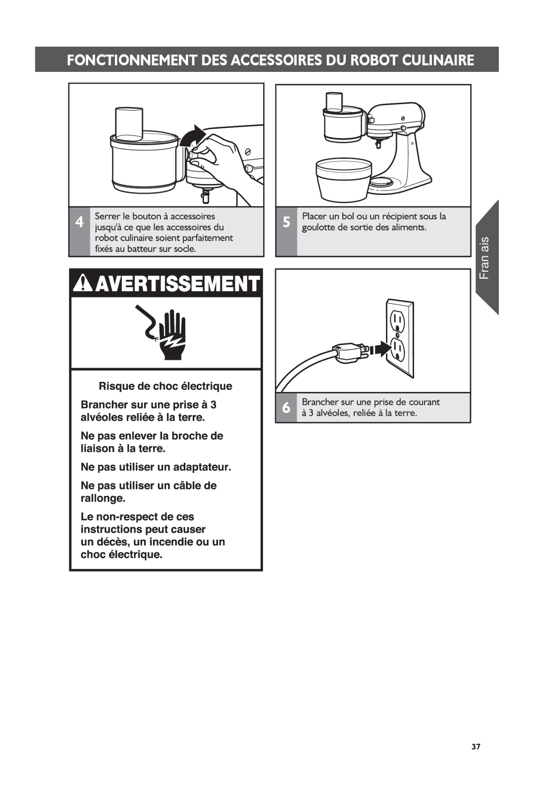 KitchenAid KSM2FPA Placer un bol ou un récipient sous la, Goulotte de sortie des aliments, Alvéoles, reliée à la terre 