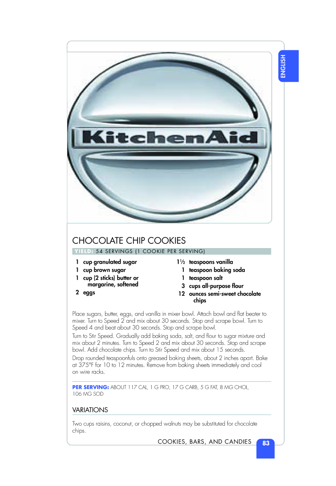 KitchenAid KSM155GBQC, KSM95, KSM155GBPB, KSM155GEB, KSM155GSR Chocolate Chip Cookies, Cup granulated sugar Cup brown sugar 