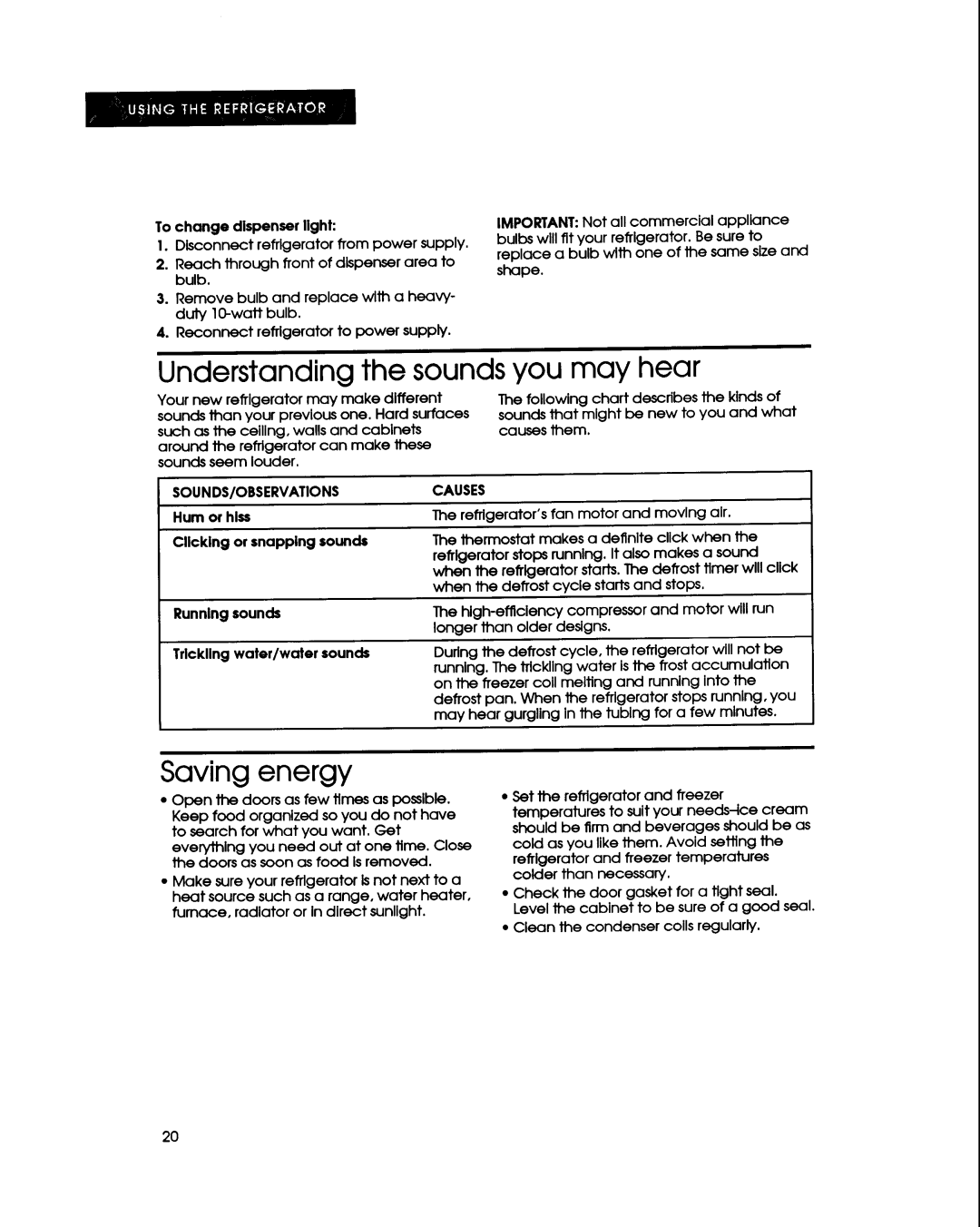 KitchenAid KSRS25Q, KSRB25Q, KSHS22Q, KSPB22Q, KSRB22Q SOUNDS/OBSERVATIONS Causes, Reconnect refrigerator to power supply 