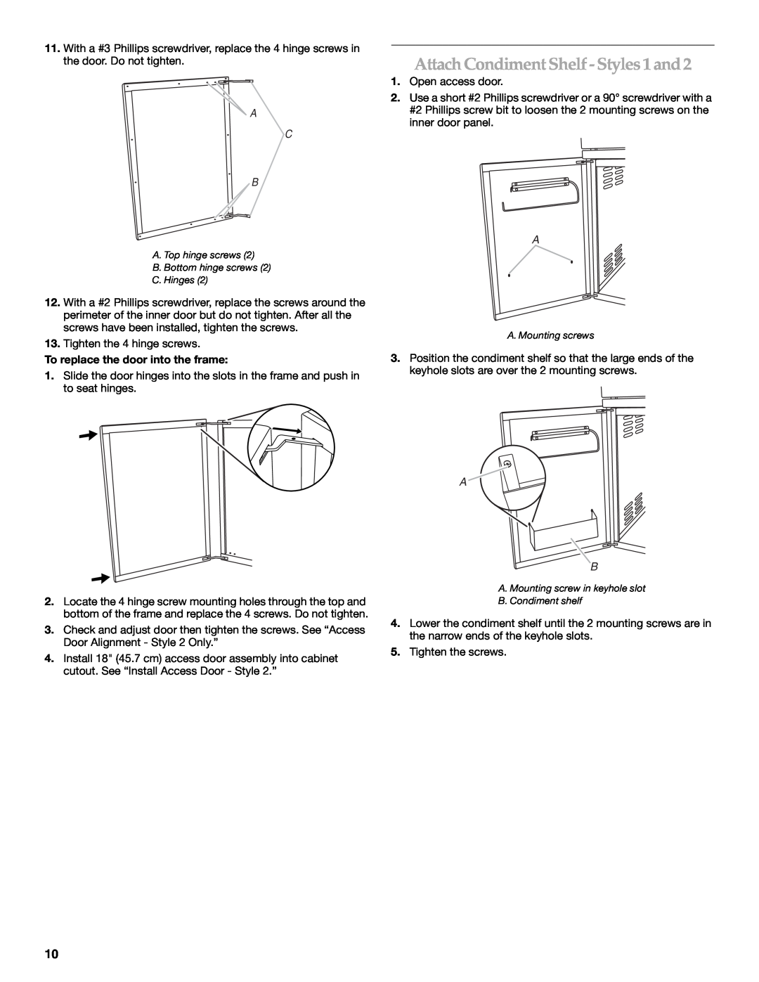 KitchenAid KBAU181V, W10118096B, KBAU482V AttachCondiment Shelf- Styles1 and2, A C B, To replace the door into the frame 