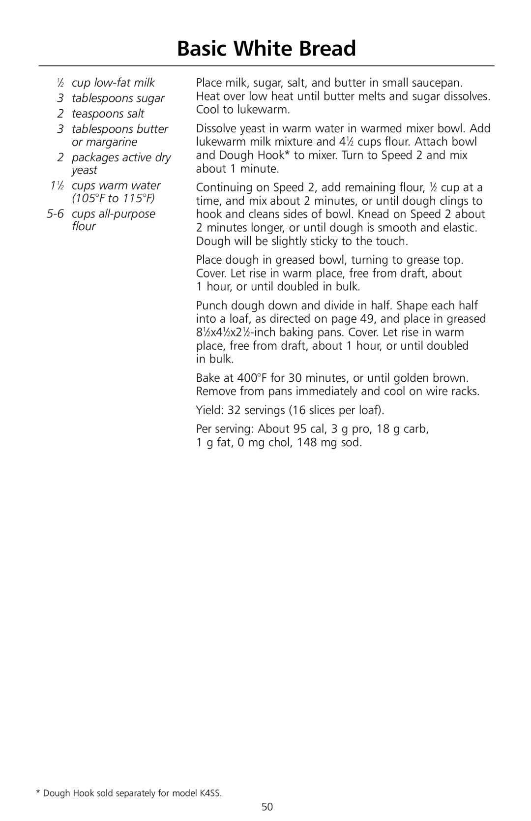 KitchenAid KSM8990OB, W10171783A, KSMc50, KSM8990WH Basic White Bread, ⁄2 cup low-fat milk Tablespoons sugar Teaspoons salt 