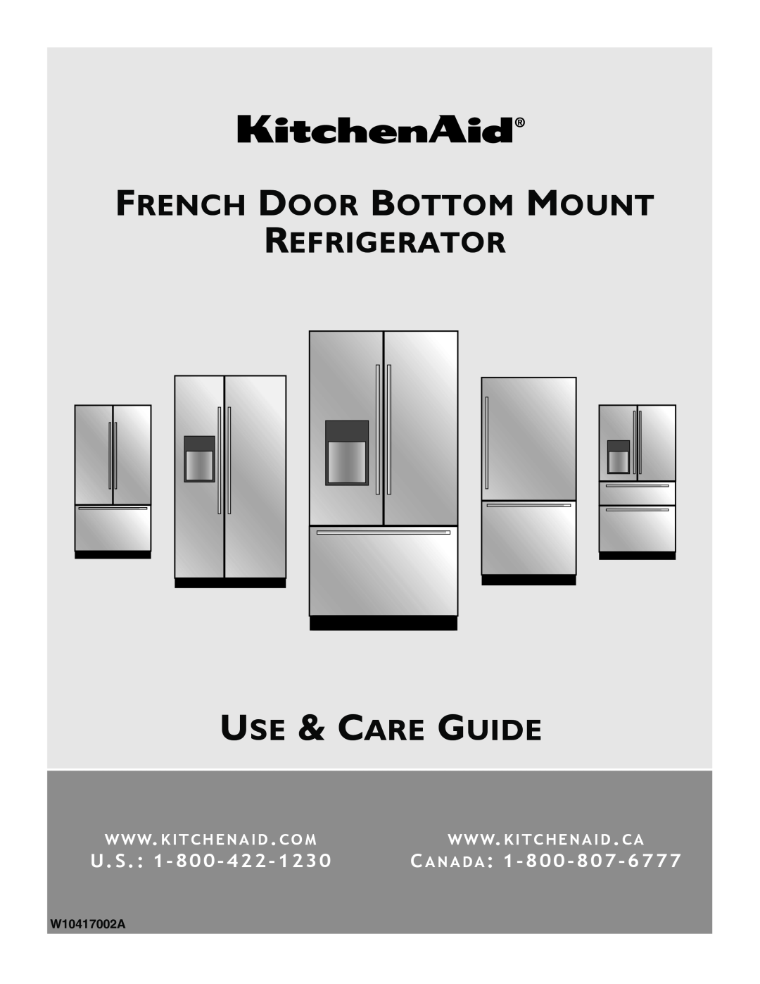 KitchenAid W10417002A manual French Door Bottom Mount Refrigerator Use & Care Guide, Ca N A D A 