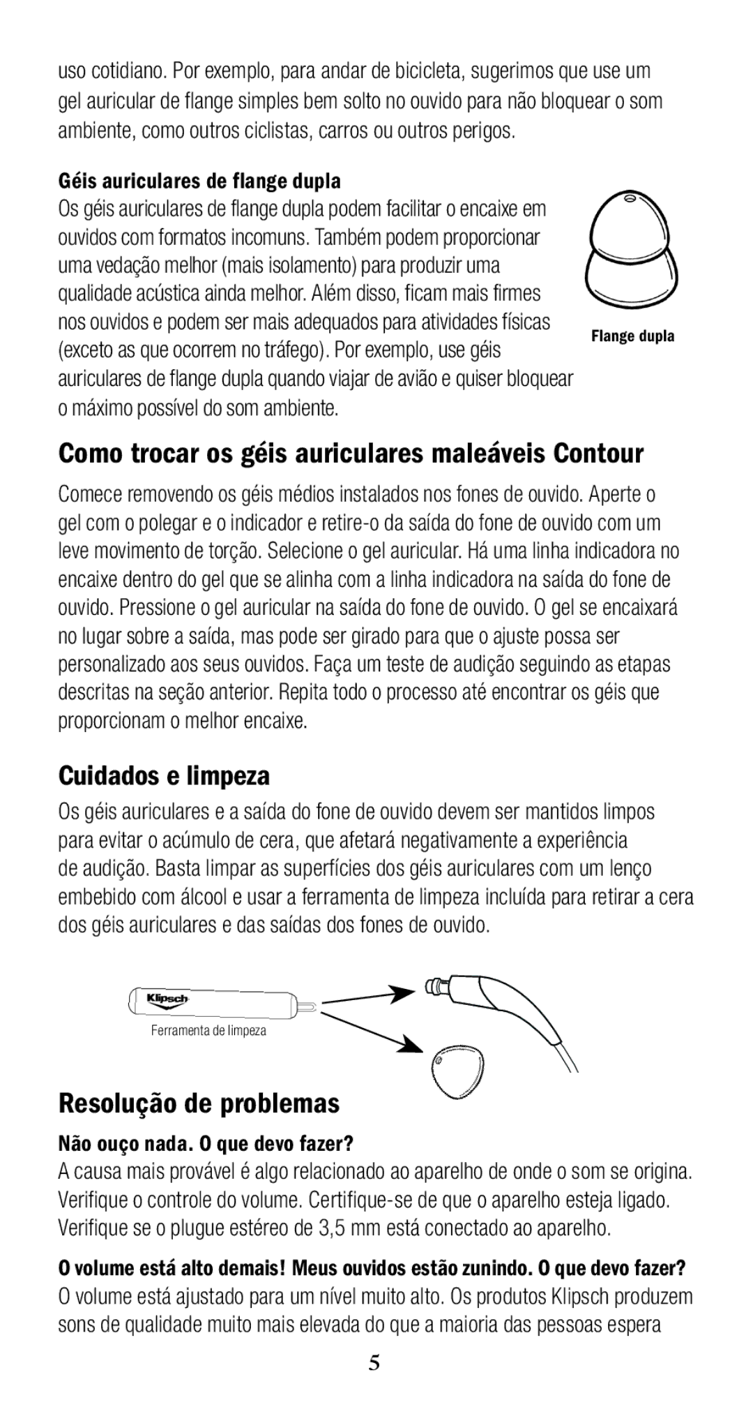 Klipsch 1010950 owner manual Cuidados e limpeza, Resolução de problemas, Como trocar os géis auriculares maleáveis Contour 