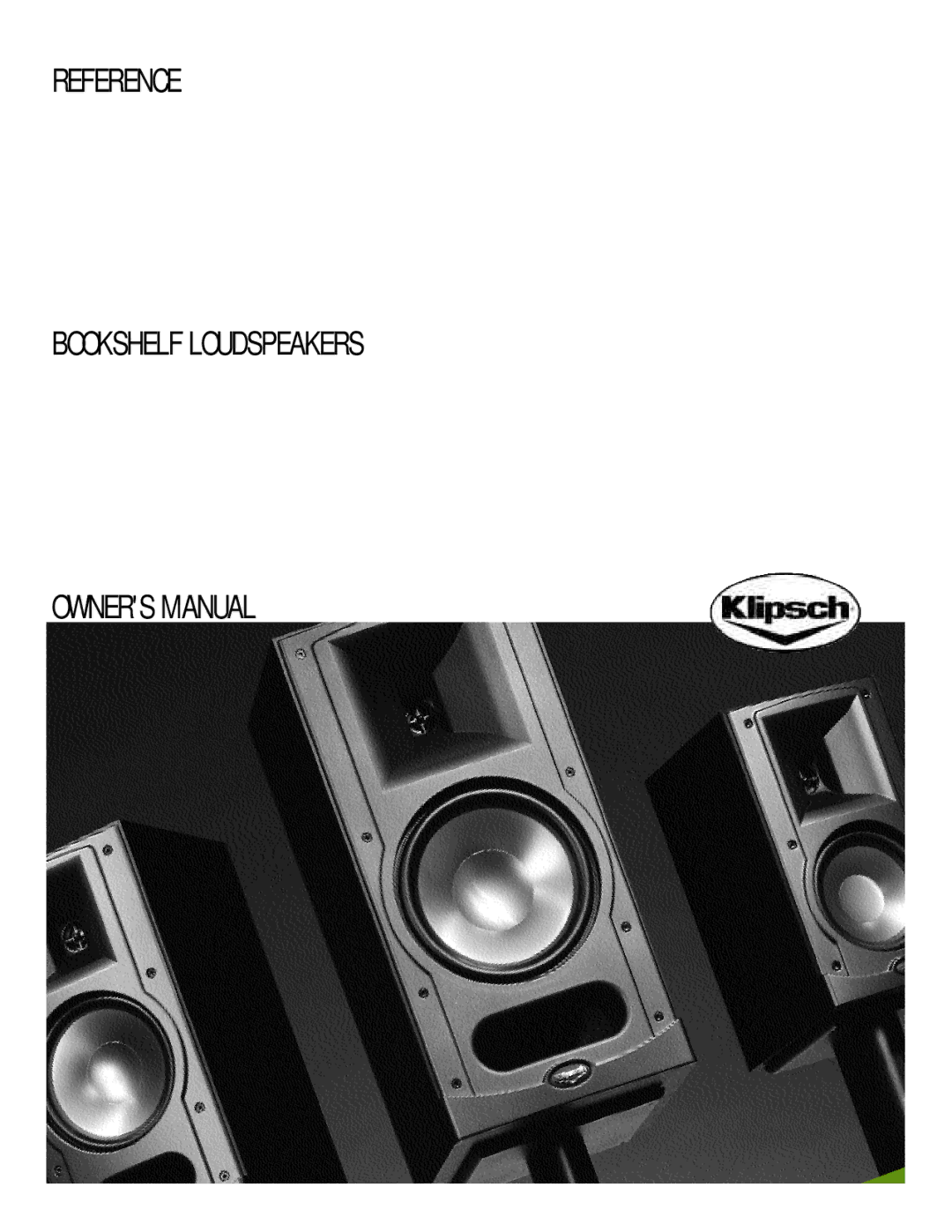 Klipsch Bookshelf Speaker owner manual Reference Bookshelf Loudspeakers 