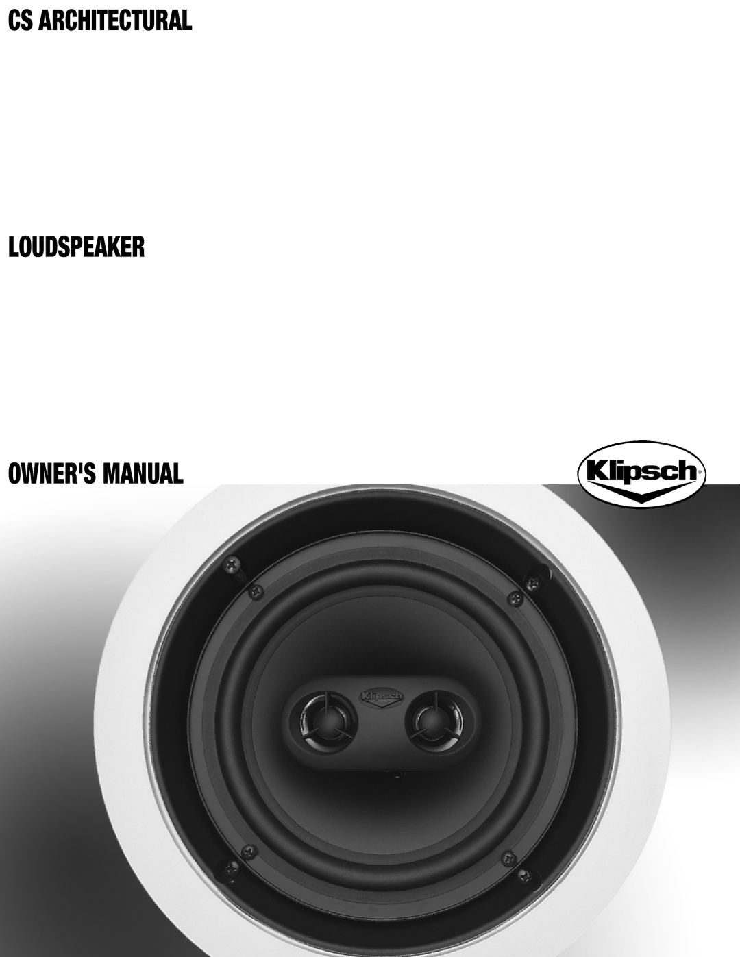 Klipsch CS ARCHITECTURAL owner manual CS Architectural Loudspeaker 