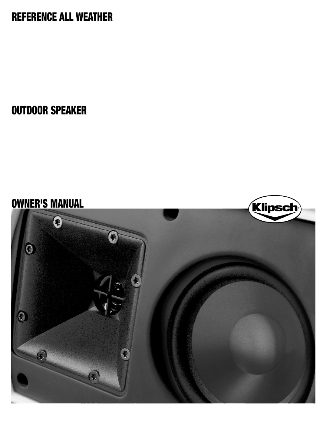 Klipsch OUTDOOR SPEAKER owner manual Reference ALL Weather Outdoor Speaker 