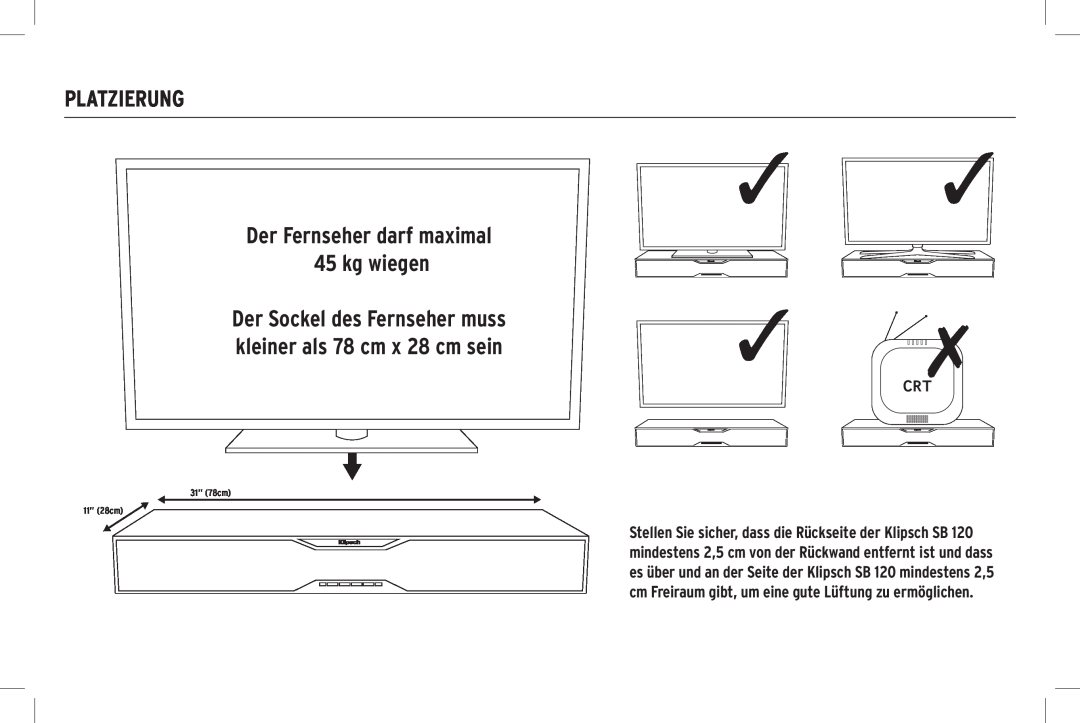 Klipsch SB 120 owner manual Platzierung, Der Fernseher darf maximal 45 kg wiegen, 31” 78cm 11” 28cm 