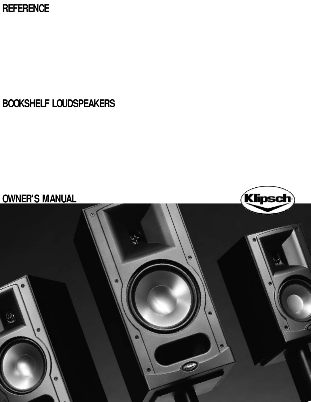 Klipsch Speaker owner manual Reference Bookshelf Loudspeakers 