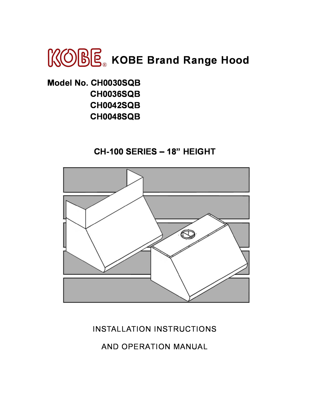 Kobe Range Hoods manual KOBE Brand Range Hood, Model No. CH0030SQB CH0036SQB CH0042SQB CH0048SQB 