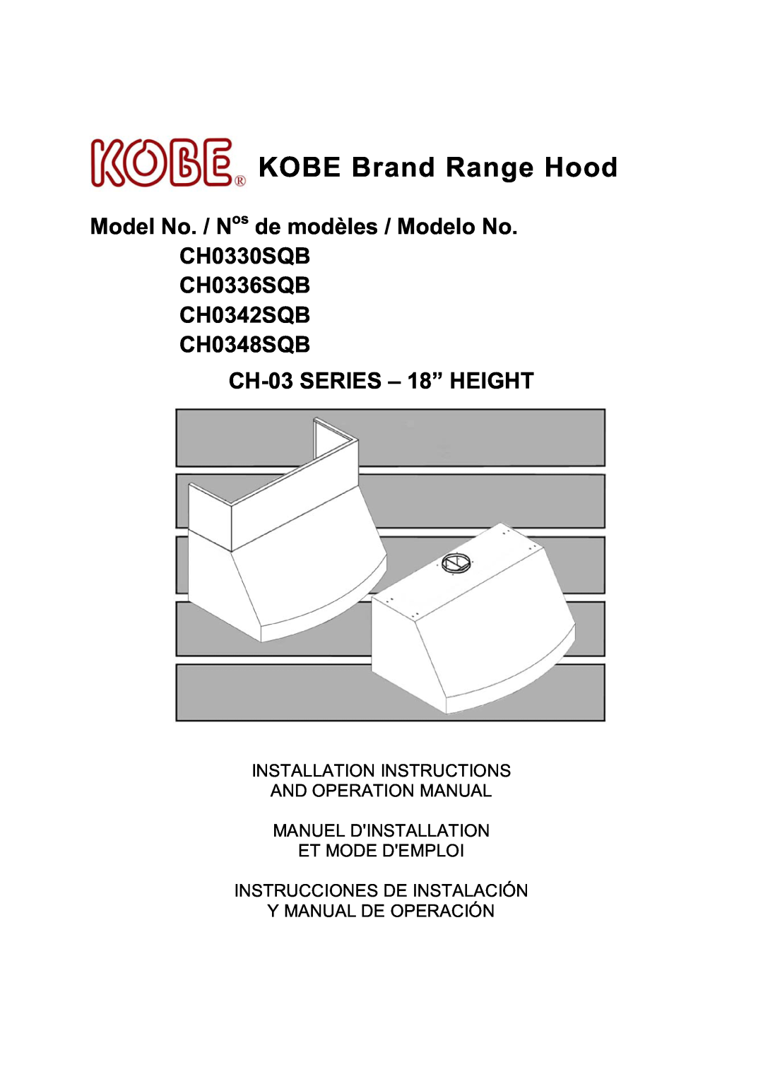 Kobe Range Hoods CH0336SQB, CH0342SQB installation instructions KOBE Brand Range Hood, CH0348SQB CH-03 SERIES - 18” HEIGHT 