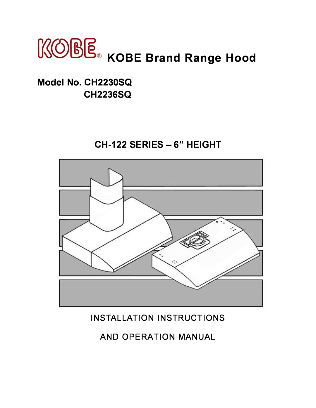 Kobe Range Hoods CH2230SQ, CH2236SQ installation instructions KOBE Brand Range Hood 