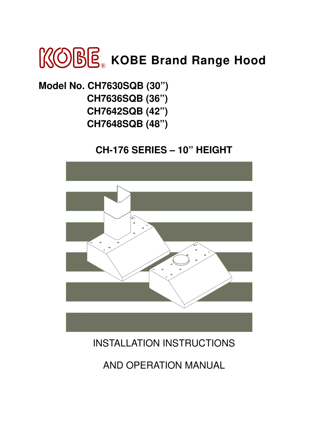 Kobe Range Hoods CH7648SQB, CH7642SQB, CH7636SQB, CH7630SQB installation instructions Kobe Brand Range Hood 