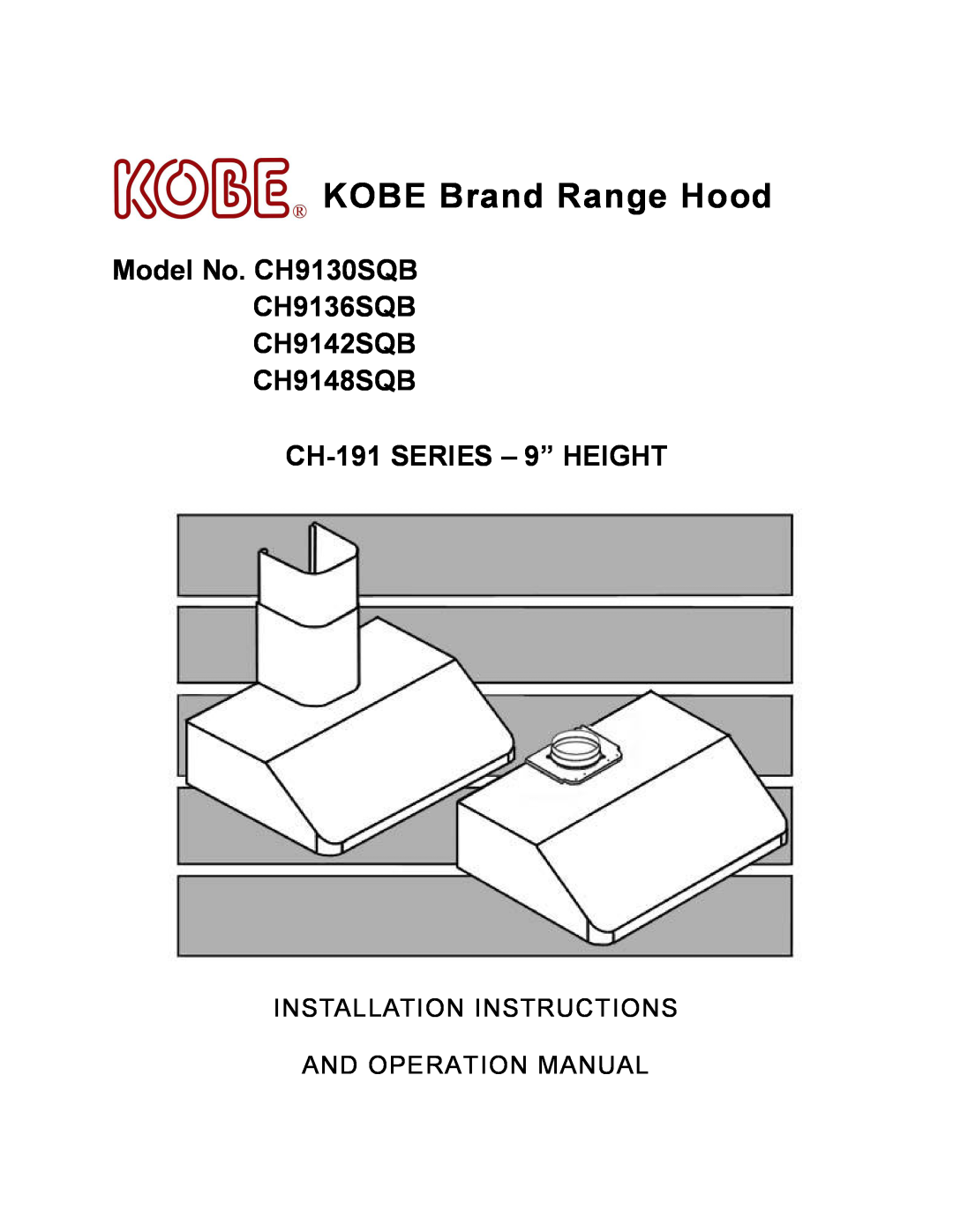 Kobe Range Hoods CH9148SQB, CH9136SQB, CH9142SQB installation instructions KOBE Brand Range Hood, CH-191SERIES 9 HEIGHT 