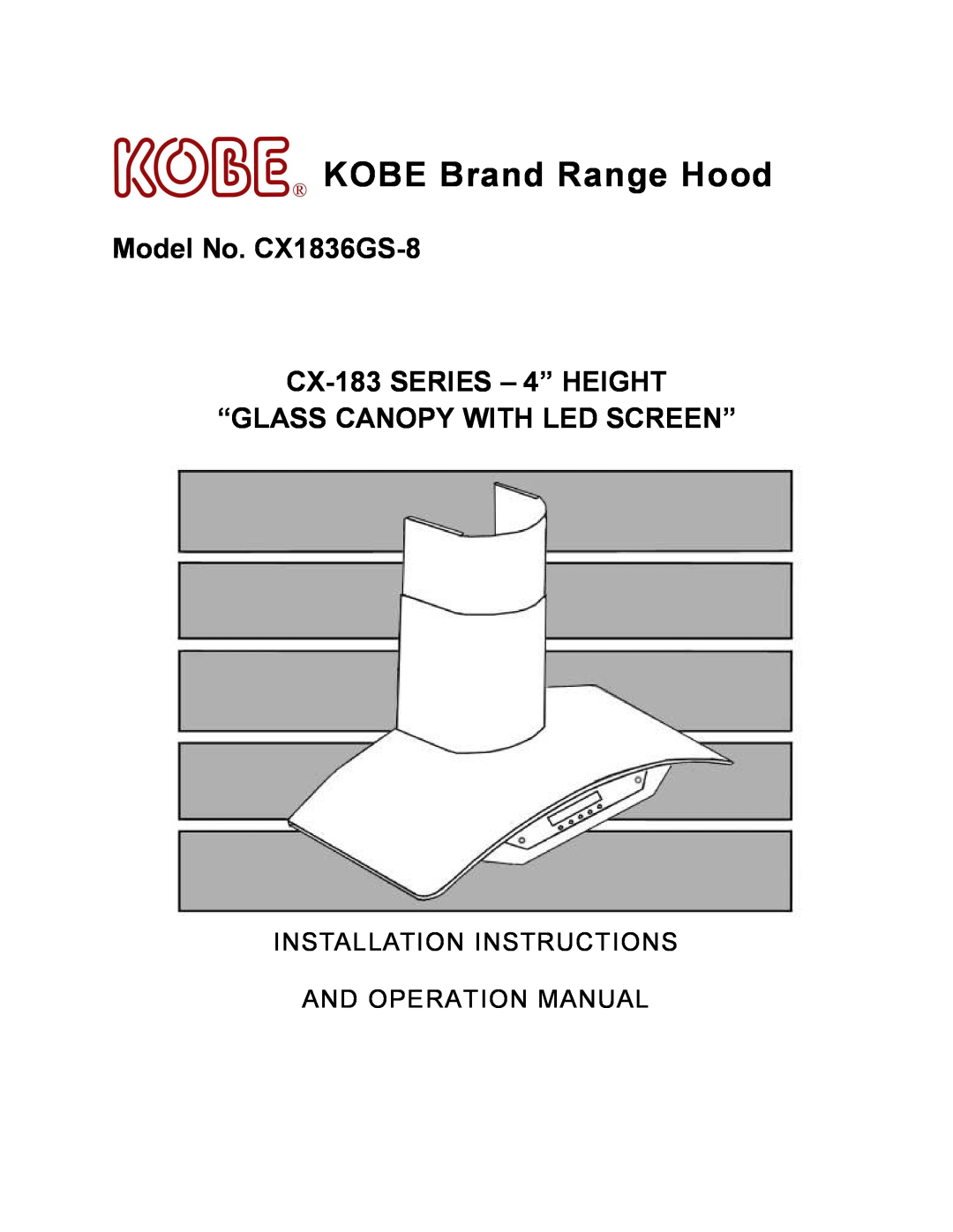 Kobe Range Hoods CX-183 installation instructions KOBE Brand Range Hood, Model No. CX1836GS-8 