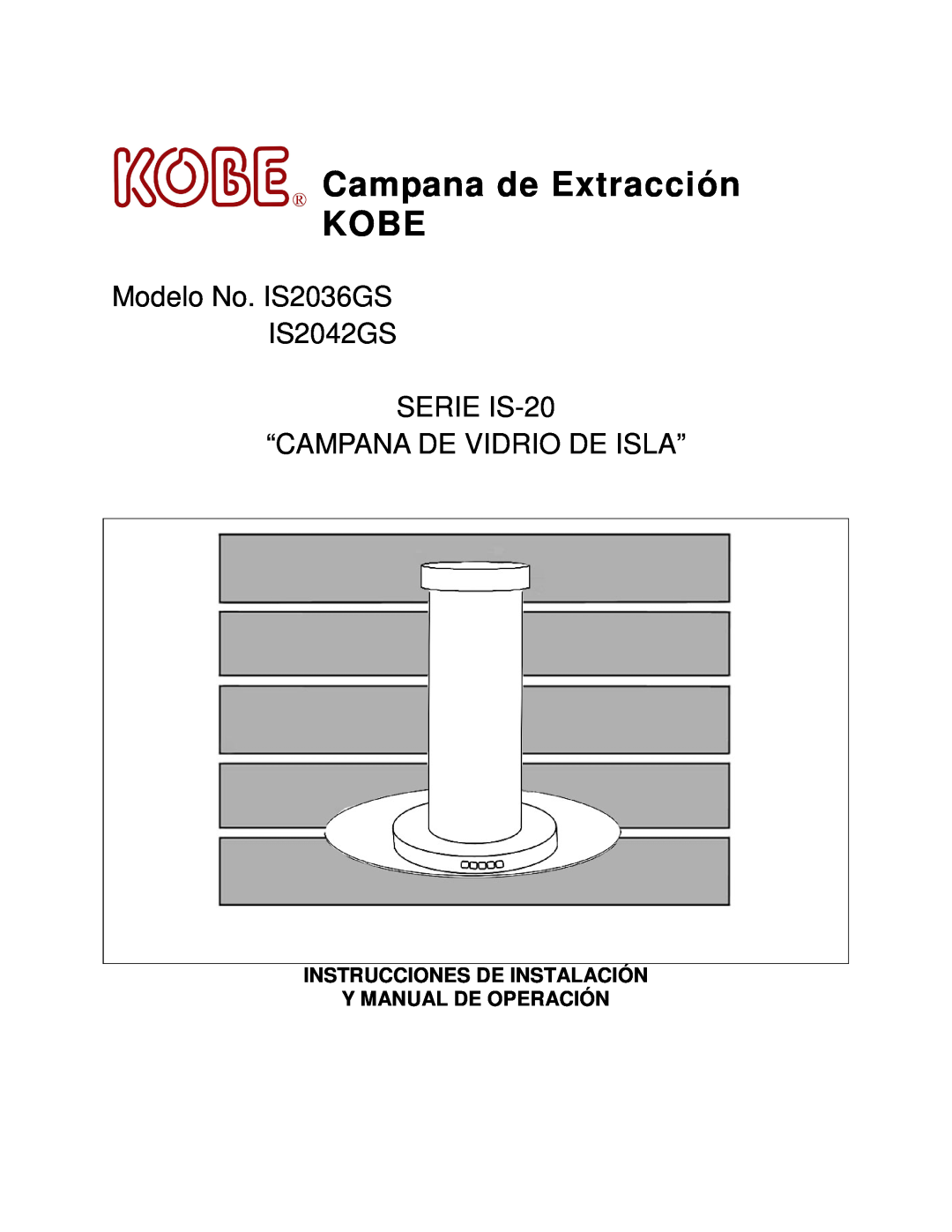 Kobe Range Hoods manual Campana de Extracción KOBE, Modelo No. IS2036GS IS2042GS SERIE IS-20 “CAMPANA DE VIDRIO DE ISLA” 