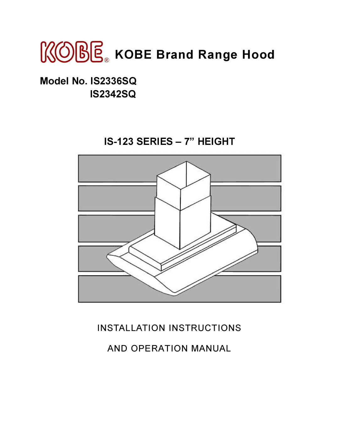 Kobe Range Hoods IS2342SQ, IS2336SQ installation instructions Kobe Brand Range Hood 