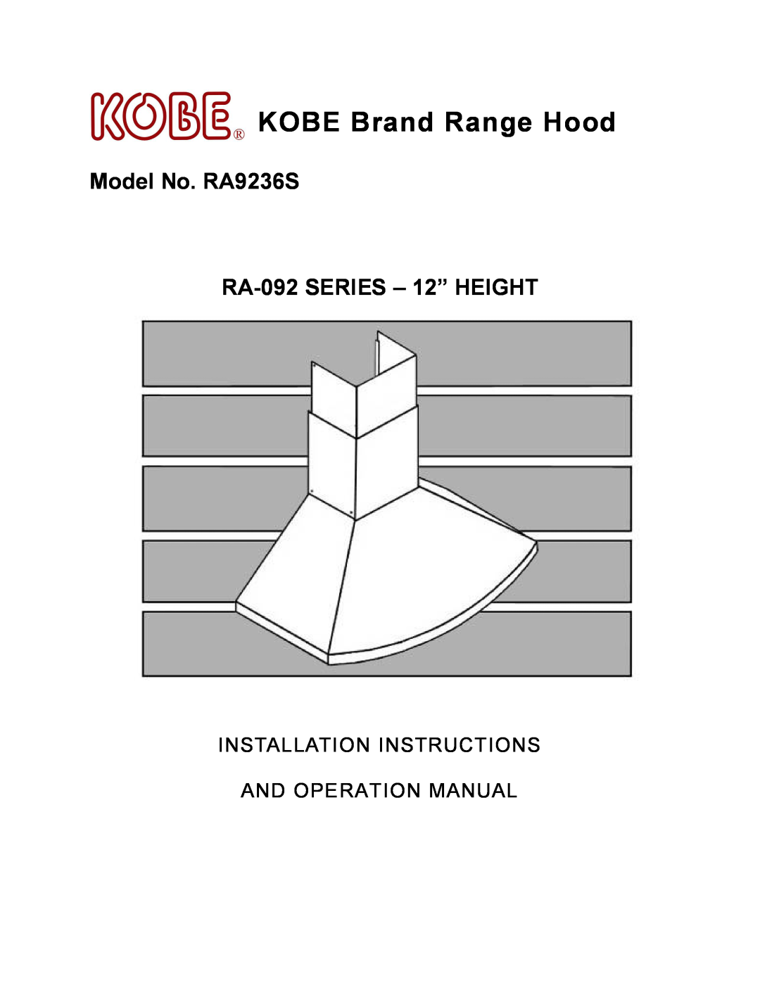 Kobe Range Hoods manual KOBE Brand Range Hood, Model No. RA9236S RA-092 SERIES 12 HEIGHT 