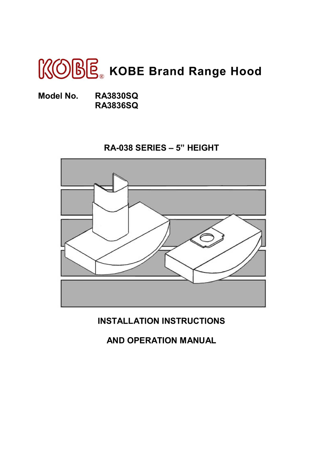 Kobe Range Hoods RA3830SQ, RA3836SQ installation instructions Kobe Brand Range Hood 