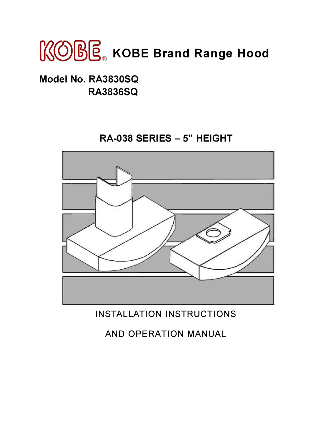 Kobe Range Hoods RA3830SQ, RA3836SQ installation instructions Kobe Brand Range Hood 