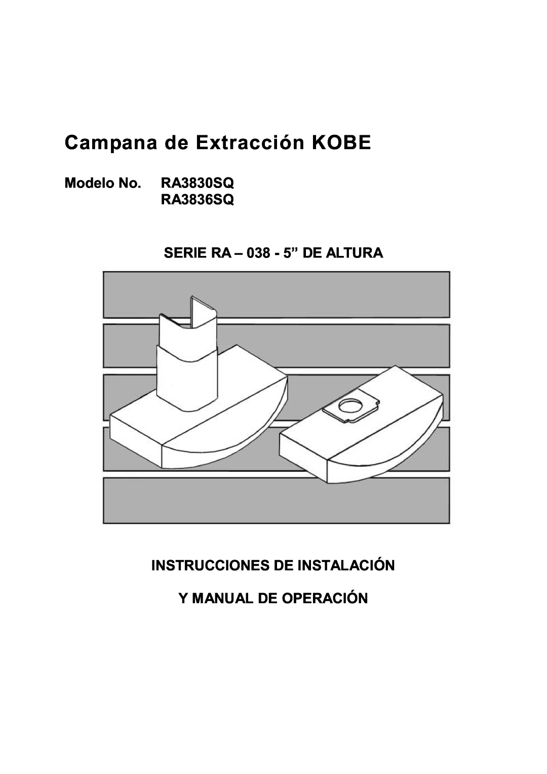Kobe Range Hoods Campana de Extracción KOBE, Modelo No. RA3830SQ RA3836SQ, SERIE RA - 038 - 5” DE ALTURA 