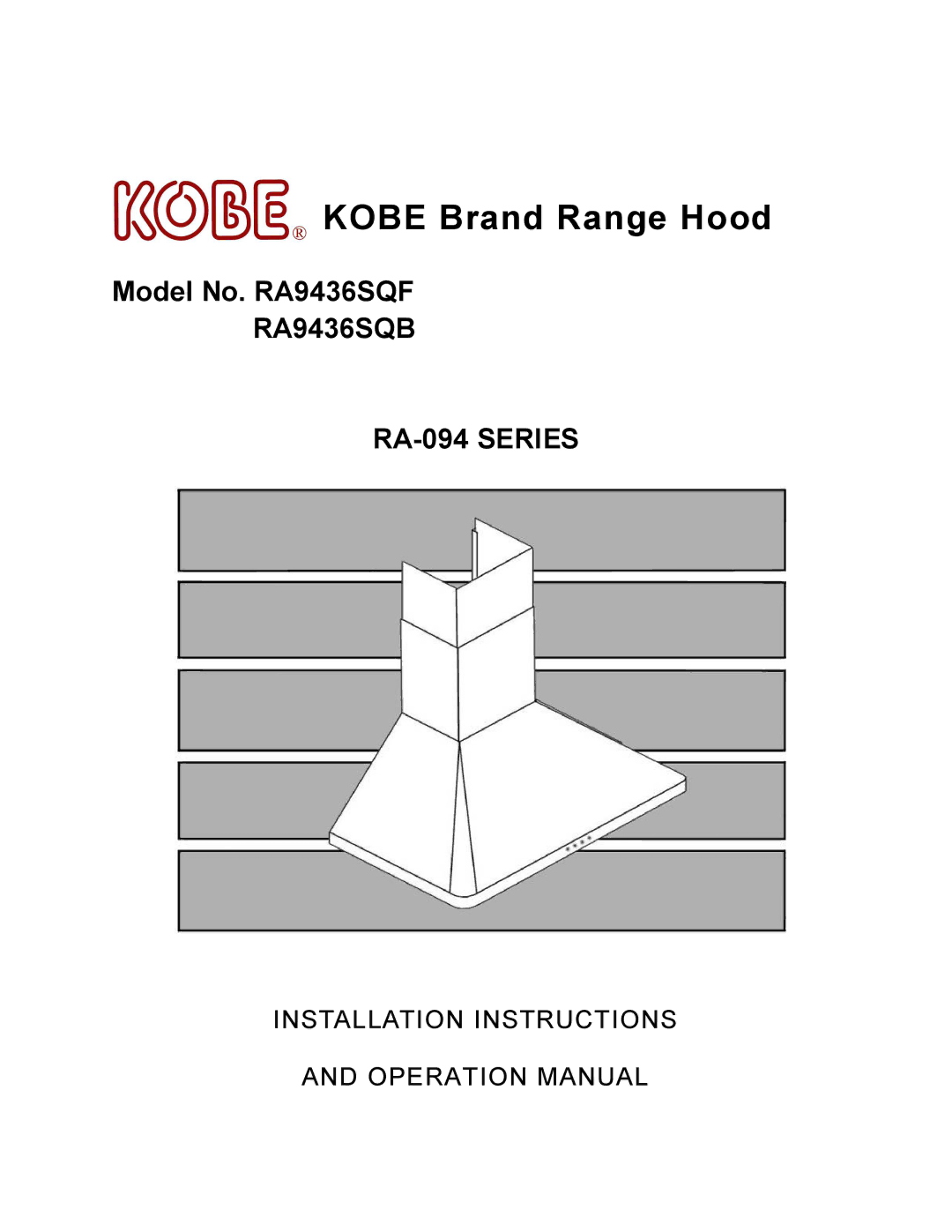 Kobe Range Hoods RA943SQB, RA9436SQF installation instructions Kobe Brand Range Hood 