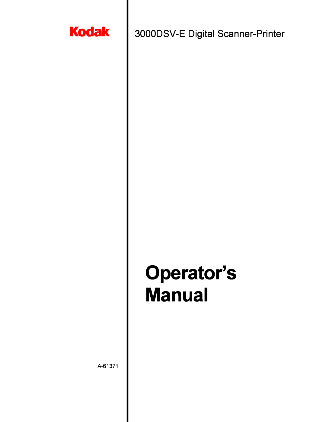 Kodak manual Operator’s Manual, 3000DSV-E Digital Scanner-Printer, A-61371 