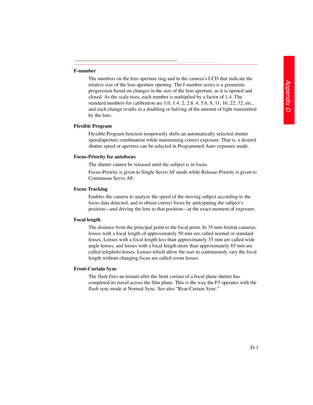 Kodak DCS 700 Number, Flexible Program, Focus-Priority for autofocus, Focus Tracking, Focal length, Front-Curtain Sync 