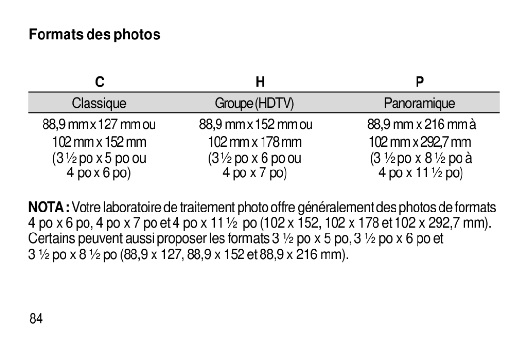 Kodak F600Zoom Formats des photos, 88,9 mmx152 mmou 88,9 mm x 216 mmà Mm x 152 mm Mm x 178 mm, Po x 7 po Po x 11 ½ po 