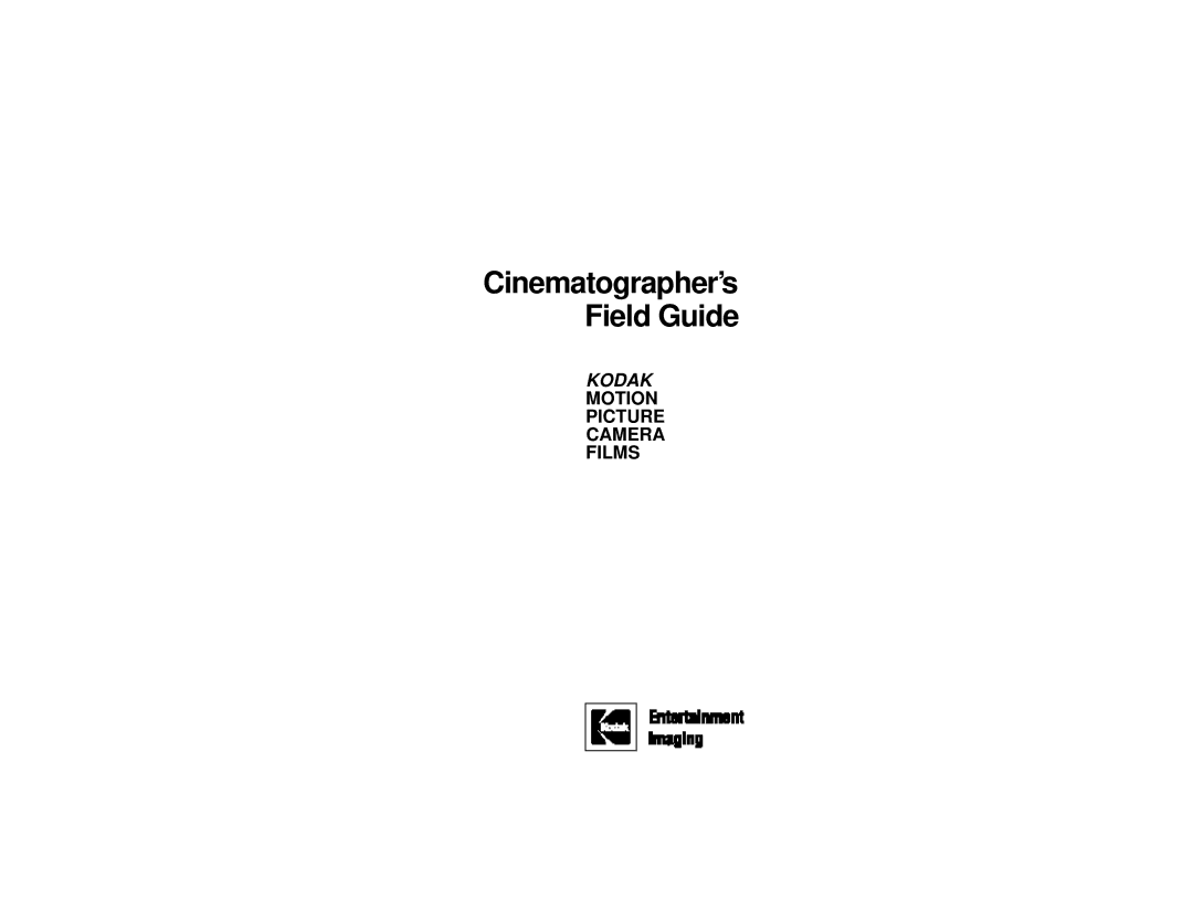 Kodak ISBN 0-87985-749-8 manual Cinematographer’s Field Guide 