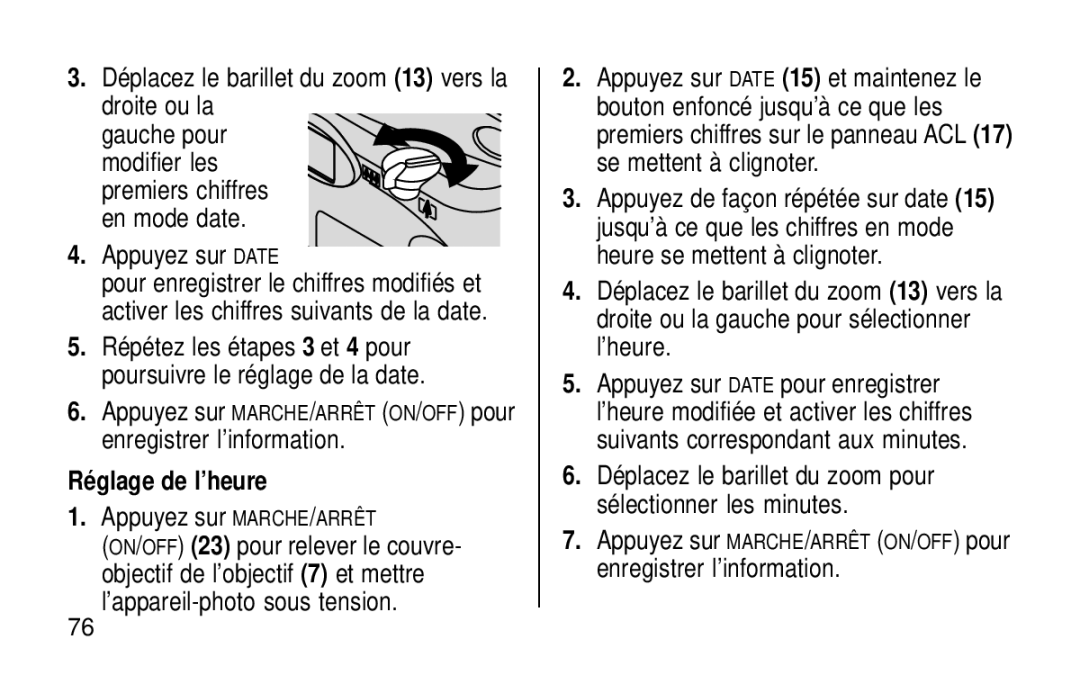 Kodak KE115 Zoom manual Déplacez le barillet du zoom 13 vers la droite ou la, Appuyez sur Date, Réglage de l’heure 