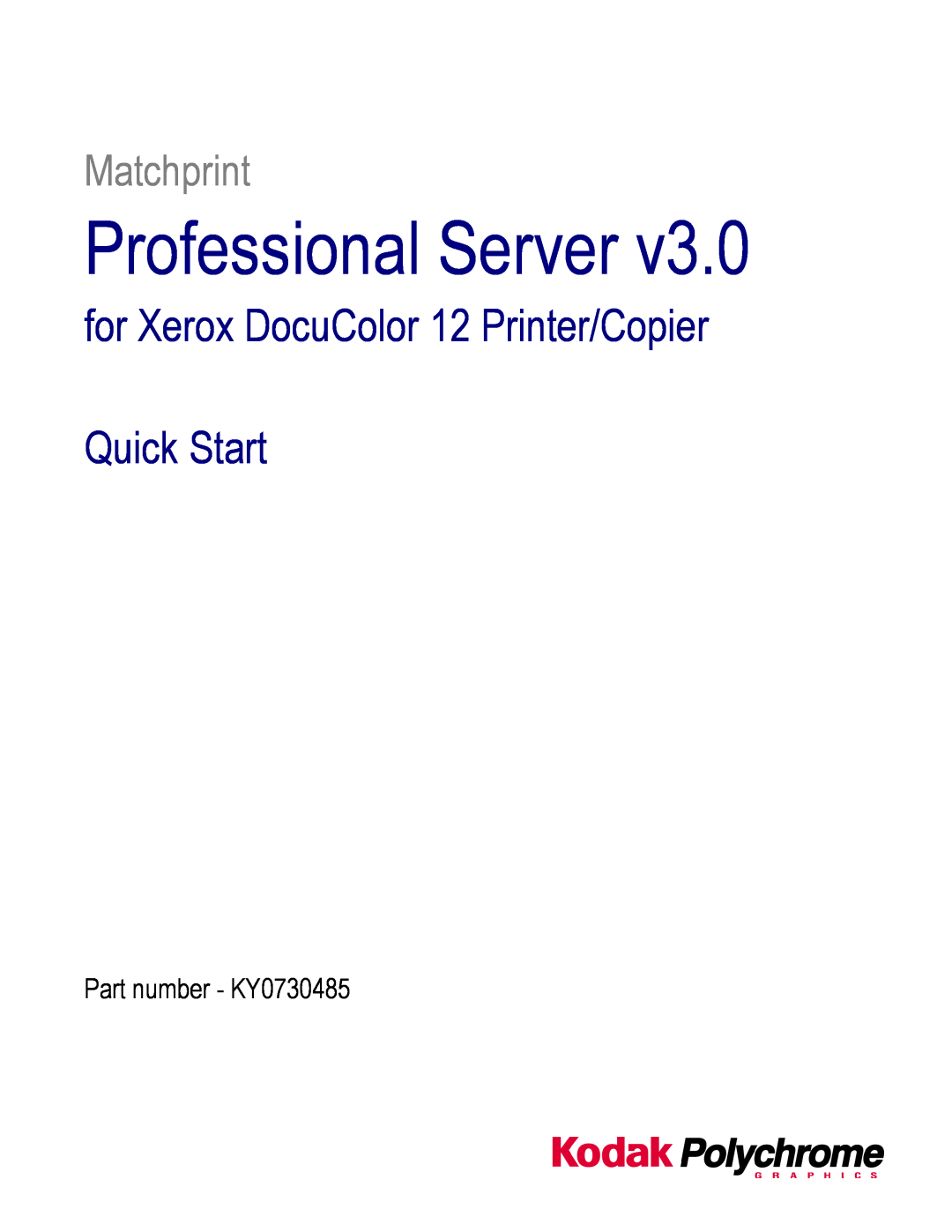 Kodak KY0730485 quick start Professional Server, for Xerox DocuColor 12 Printer/Copier Quick Start, Matchprint 