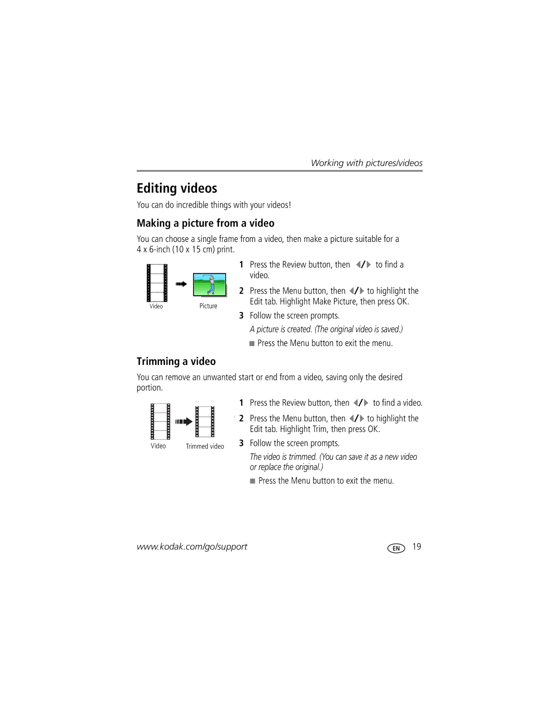 Kodak M1093 IS Editing videos, Making a picture from a video, Trimming a video, Edit tab. Highlight Trim, then press OK 