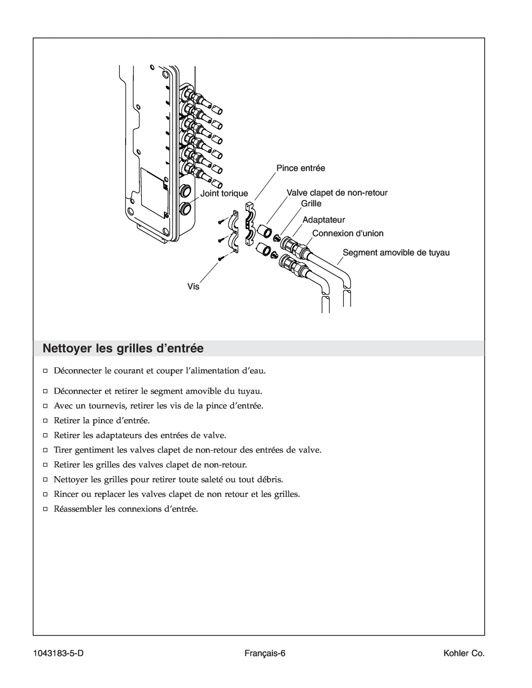 Kohler 1043183-5-D manual Nettoyer les grilles d’entrée, Joint torique Vis, Pince entrée Valve clapet de non-retour Grille 