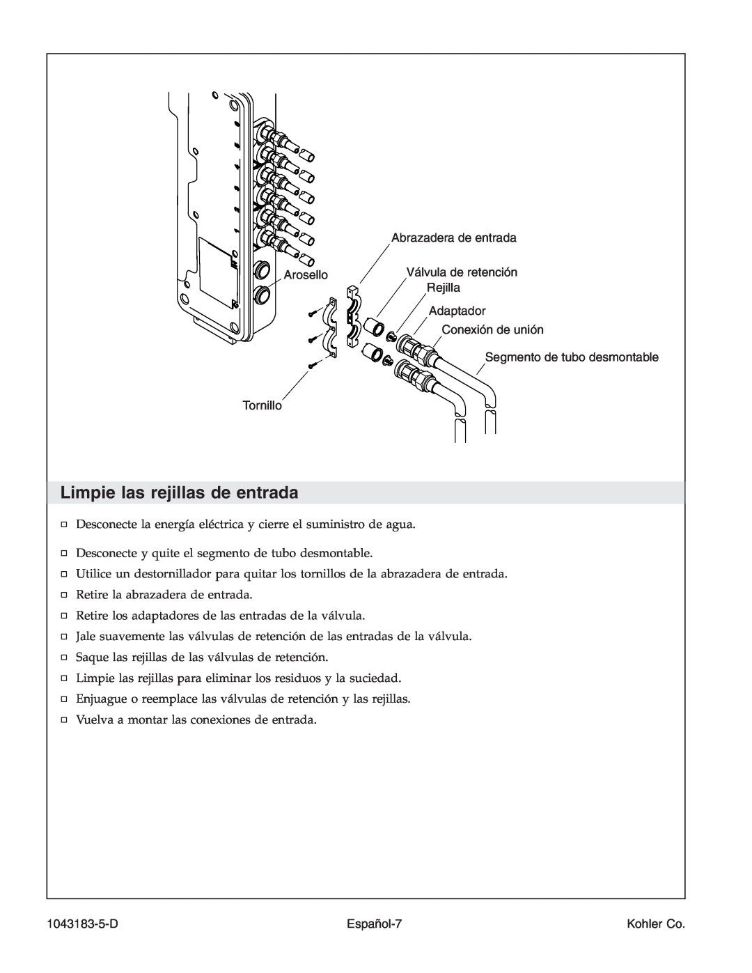 Kohler 1043183-5-D manual Limpie las rejillas de entrada, Arosello Tornillo, Abrazadera de entrada Válvula de retención 