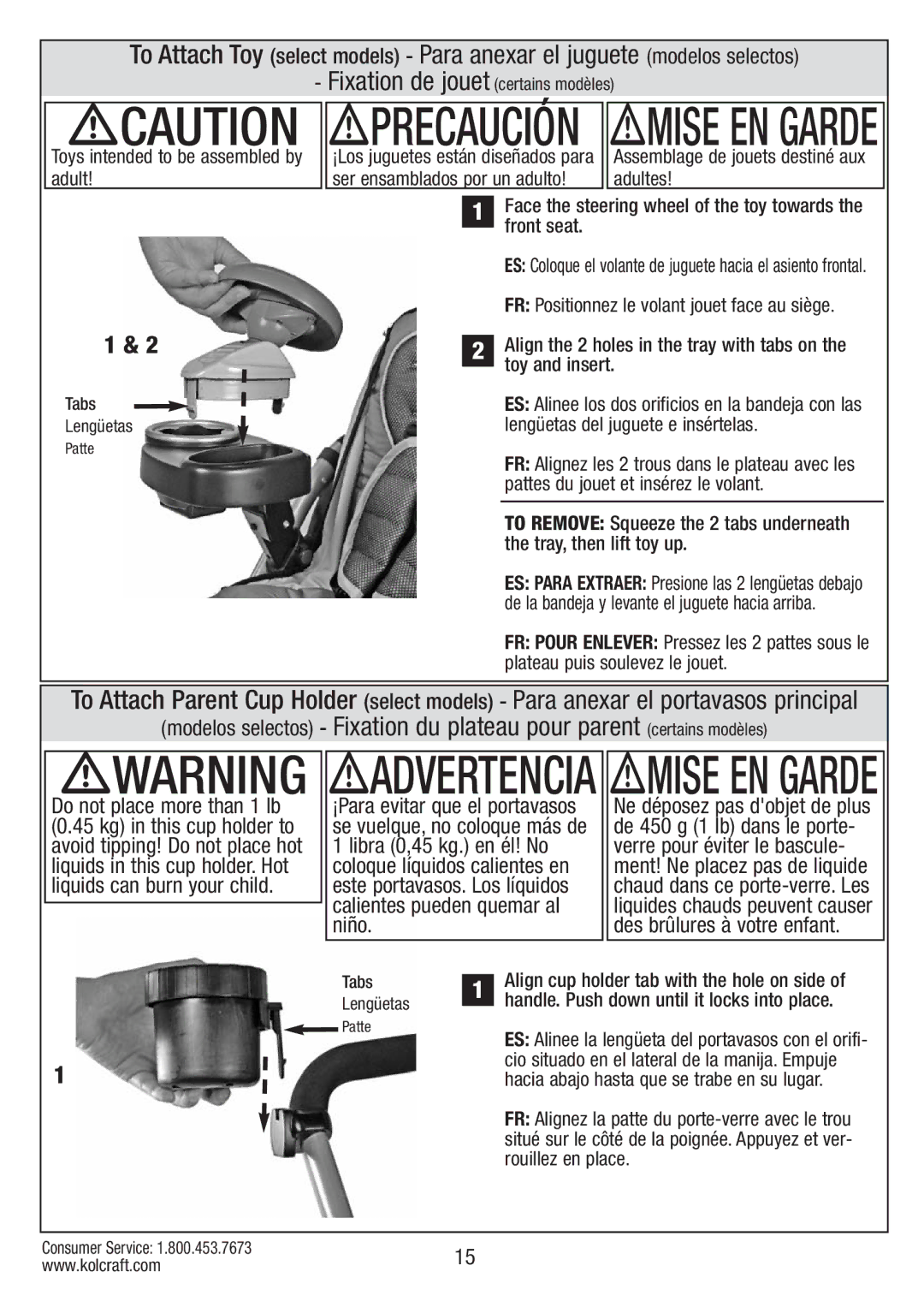 Kolcraft S084 12/10 Adultes, Face the steering wheel of the toy towards the front seat, ¡Para evitar que el portavasos 