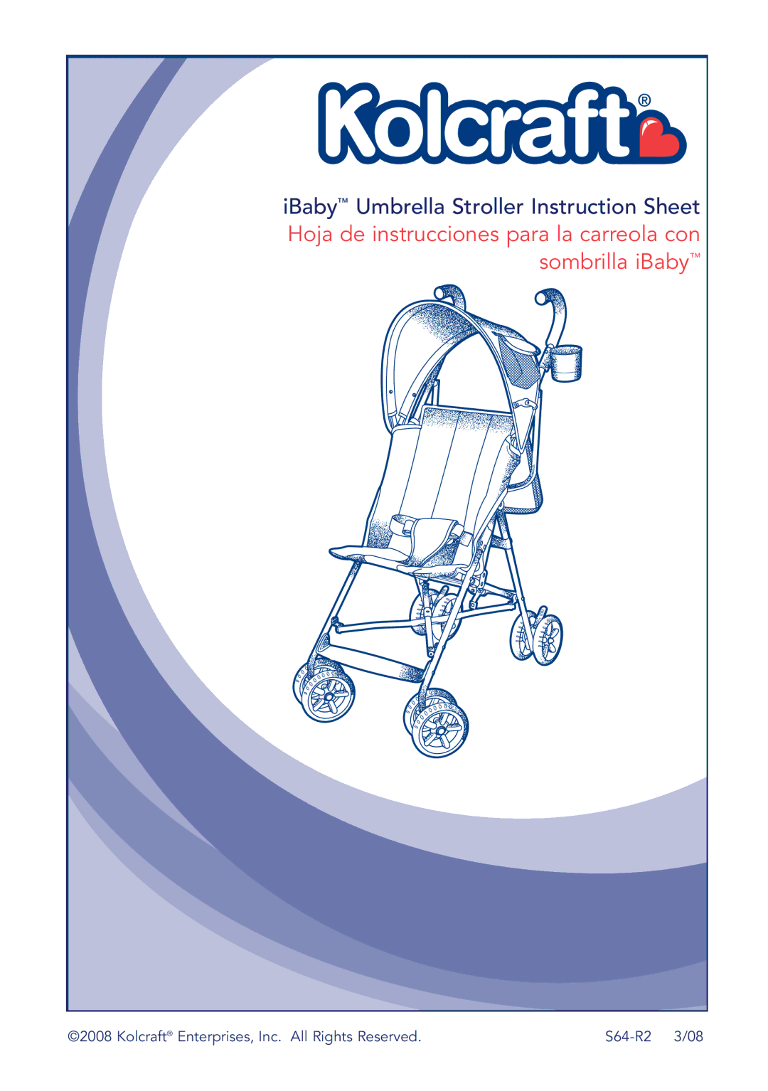 Kolcraft instruction sheet Kolcraft Enterprises, Inc. All Rights Reserved S64-R2 3/08 