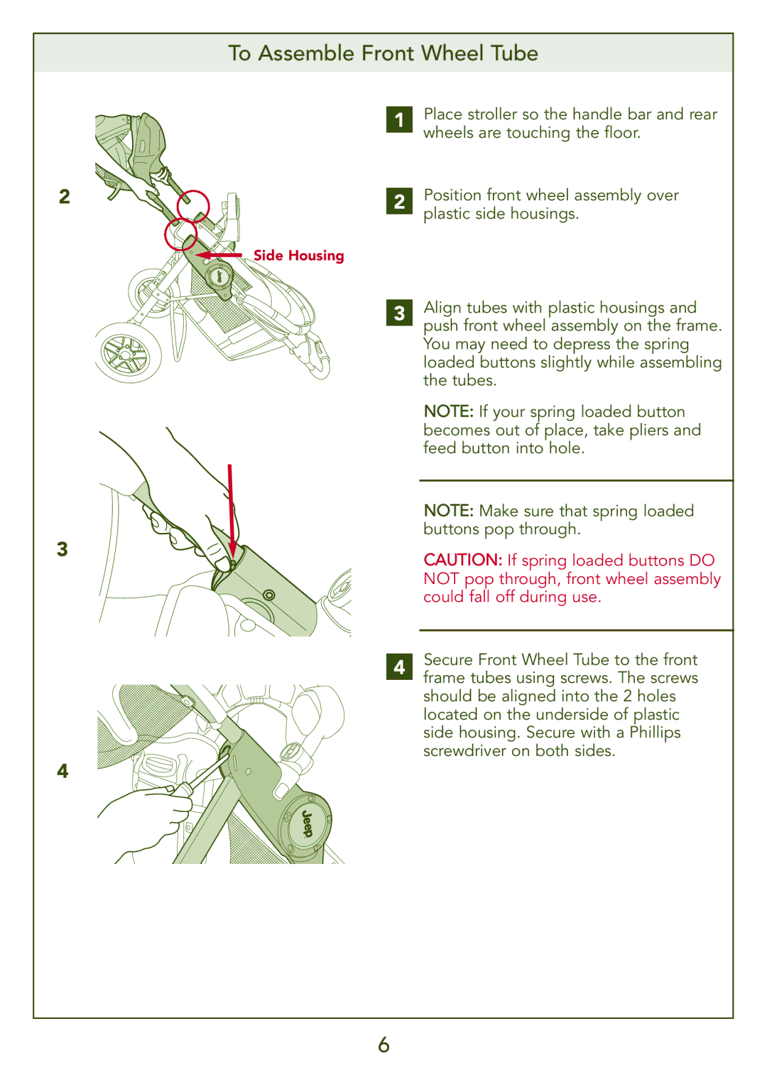 Kolcraft S77-T-R3 To Assemble Front Wheel Tube, Not pop through, front wheel assembly, Could fall off during use 