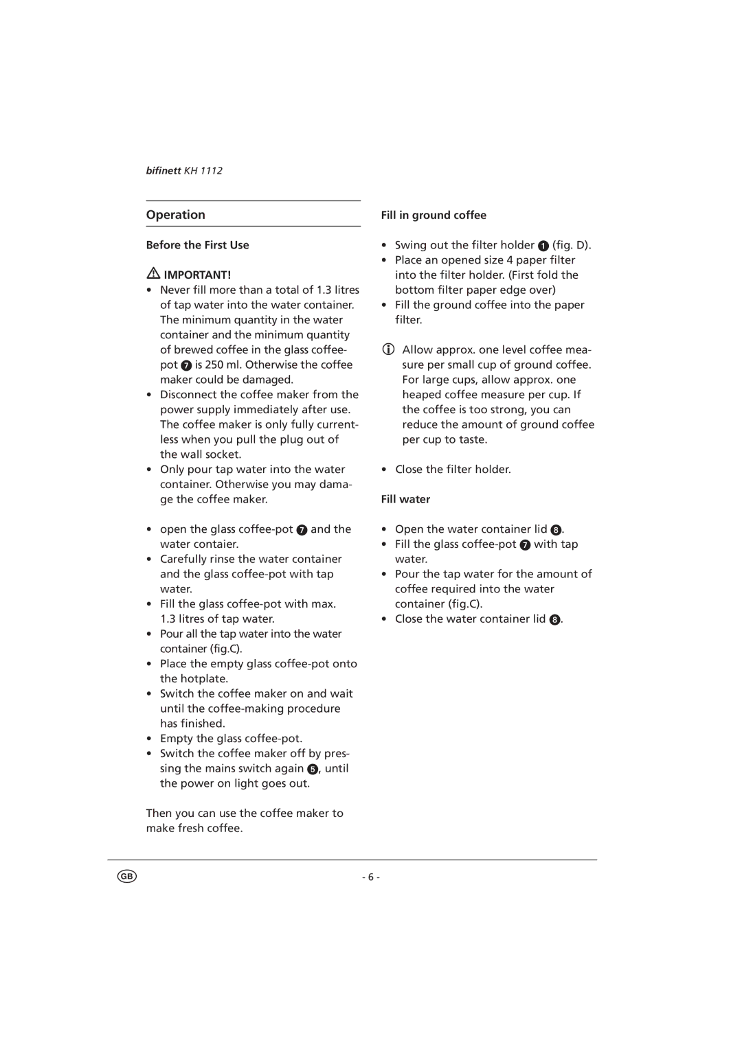 Kompernass KH 1112 manual Before the First Use, Fill in ground coffee 