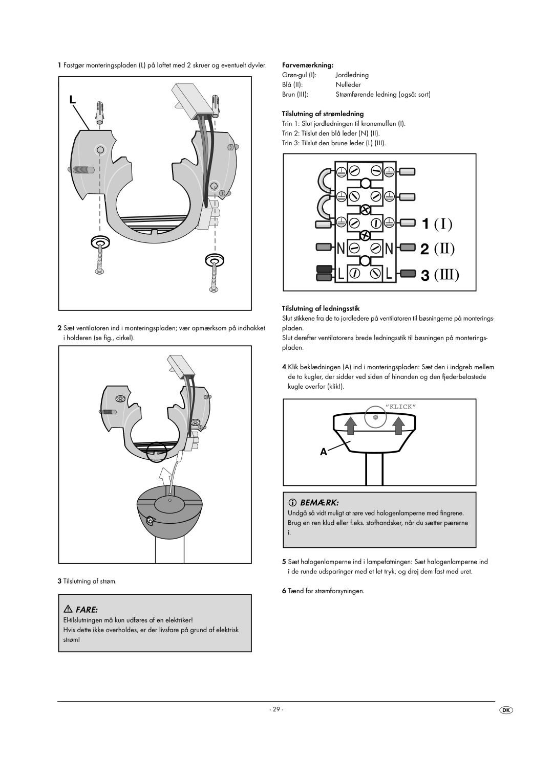 Kompernass KH 1150 manual Grøn-gul Jordledning Blå Nulleder Brun, Tænd for strømforsyningen 