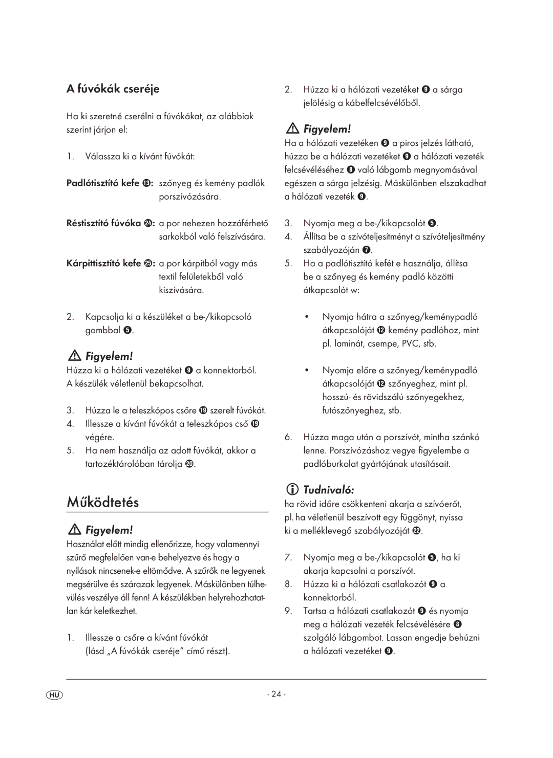 Kompernass KH 1410 operating instructions Működtetés, Fúvókák cseréje, Tudnivaló 