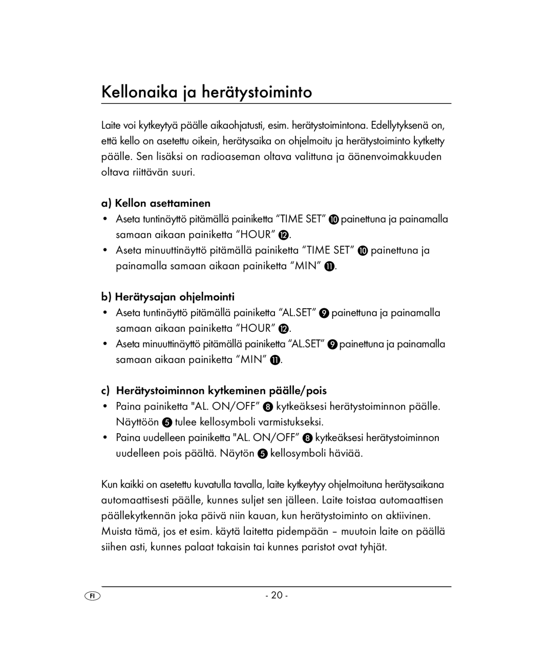 Kompernass KH 2022 Kellonaika ja herätystoiminto, Samaan aikaan painiketta MIN, Herätystoiminnon kytkeminen päälle/pois 